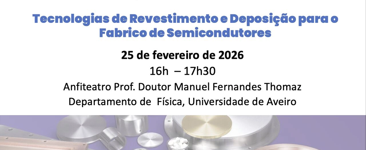 Palestra | Semicondutores & Tecnologias - Tecnologias de Revestimento e Deposi&ccedil;&atilde;o para o Fabrico de Semicondutores